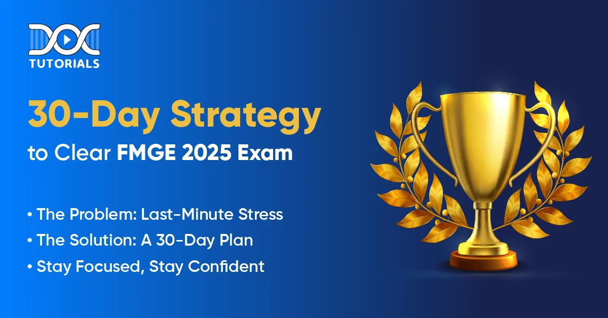 30-Day Strategy to Clear FMGE 2025 Exam with Confidence