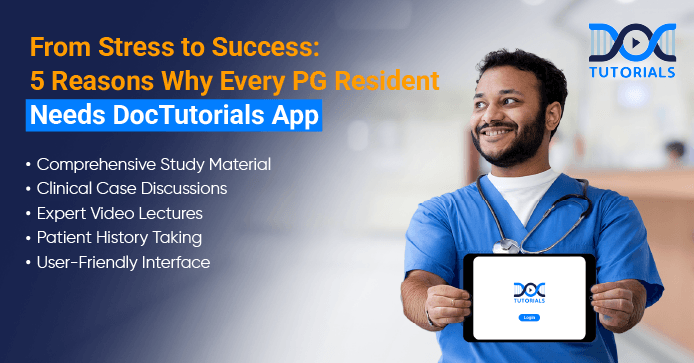 From Stress to Success: 5 Reasons Why Every PG Resident Needs DocTutorials App