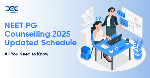 NEET PG Counselling 2025 Updated Schedule: All You Need to Know